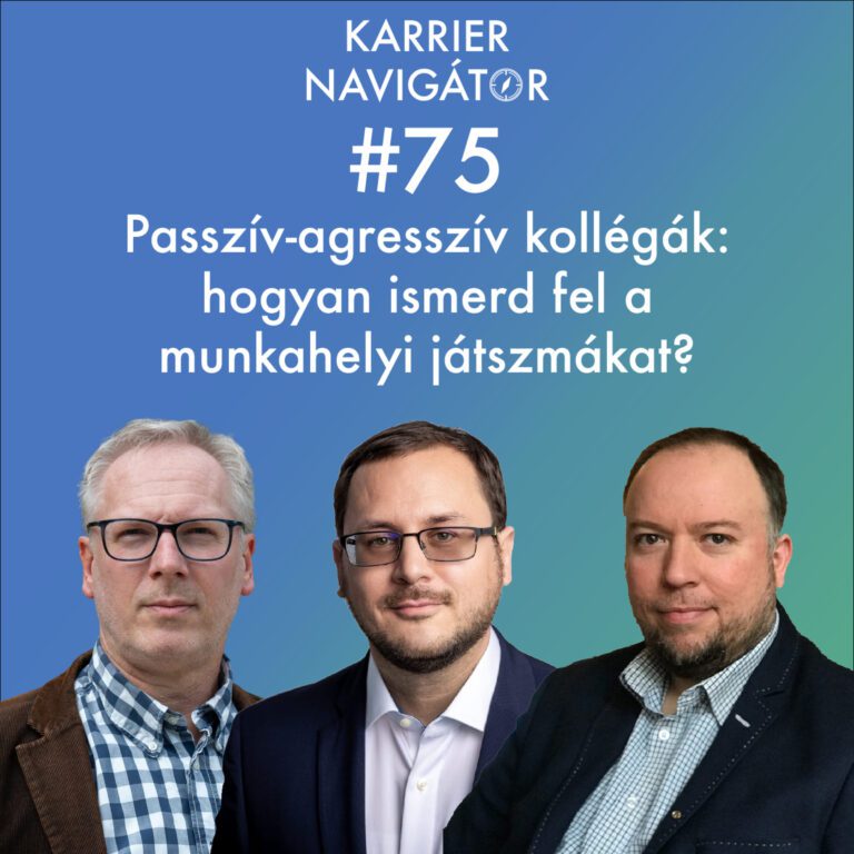 #75 Passzív-agresszív kollégák: hogyan ismerd fel a munkahelyi játszmákat?