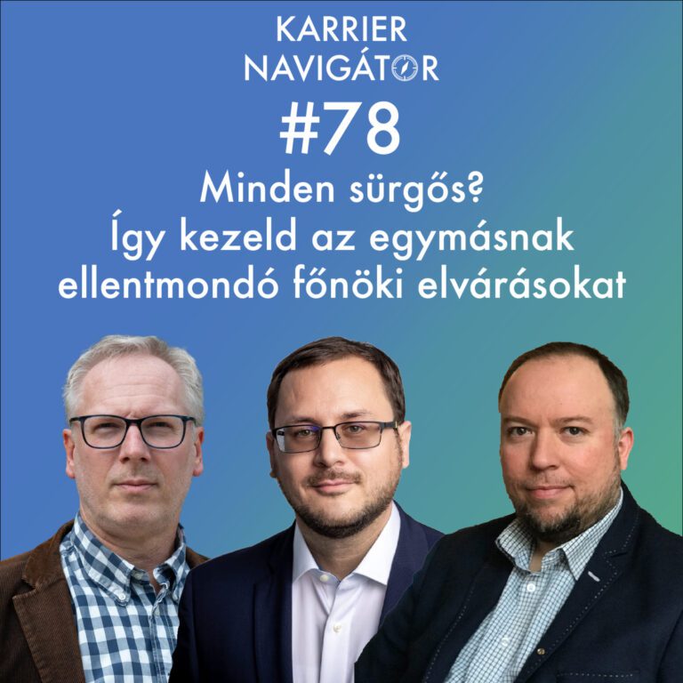 #78 Minden sürgős? Így kezeld az egymásnak ellentmondó főnöki elvárásokat