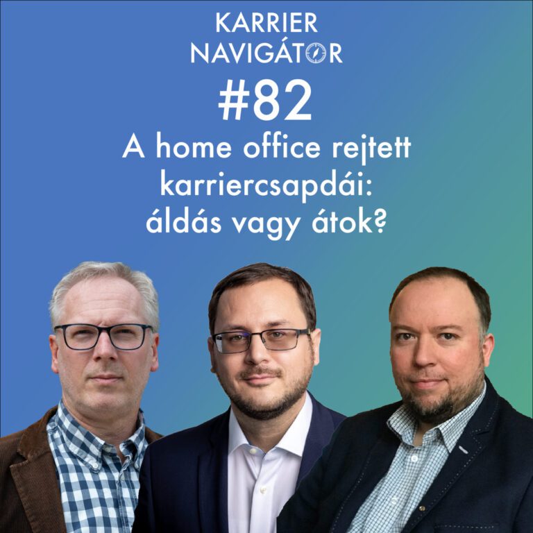 #82 A home office rejtett karriercsapdái: áldás vagy átok?